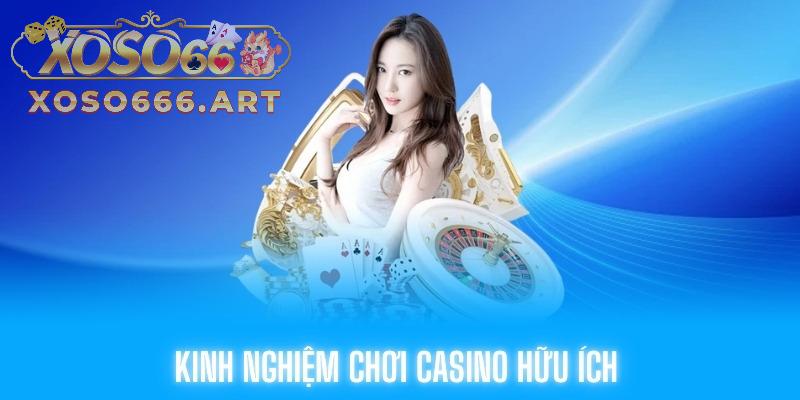 Kinh nghiệm chơi Casino hữu ích